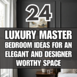 24 Luxury Master Bedroom Ideas for an Elegant and Designer-Worthy Space
