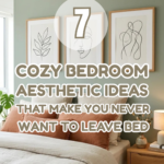 7 Cozy Bedroom Aesthetic Ideas That Make You Never Want to Leave Bed