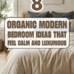 8 Organic Modern Bedroom Ideas That Feel Calm and Luxurious