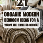 21 Organic Modern Bedroom Ideas for a Warm and Timeless Retreat