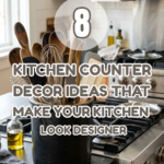 8 Kitchen Counter Decor Ideas That Make Your Kitchen Look Designer