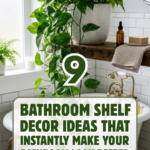 9 Bathroom Shelf Decor Ideas That Instantly Make Your Bathroom Look Better