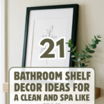 21 Bathroom Shelf Decor Ideas for a Clean and Spa-Like Space