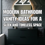 22 Modern Bathroom Vanity Ideas for a Sleek and Timeless Space