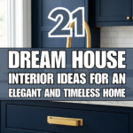 21 Dream House Interior Ideas for an Elegant and Timeless Home