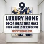 9 Luxury Home Decor Ideas That Make Your Home Look Expensive