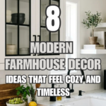 8 Modern Farmhouse Decor Ideas That Feel Cozy and Timeless